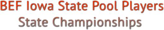 BEF Iowa State Pool Players State Championships